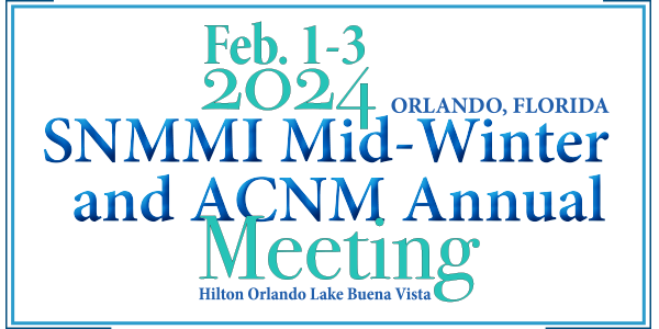 2024 SNMMI Mid-Winter and ACNM Annual Meeting